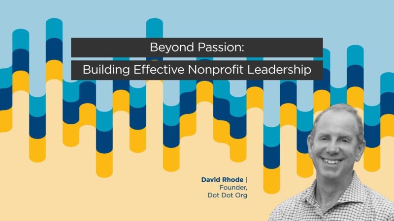 Beyond Passion: Building Effective Nonprofit Leadership with David Rhode - YouTube-mJB1NXh1C1k